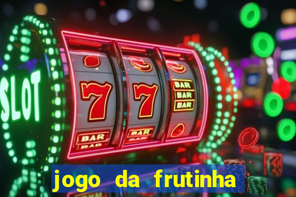 jogo da frutinha de ganhar dinheiro