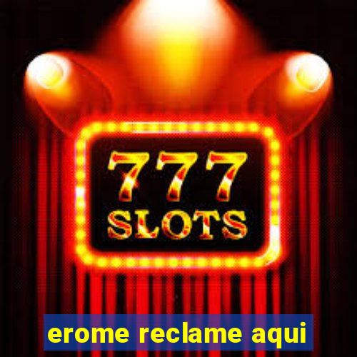 erome reclame aqui