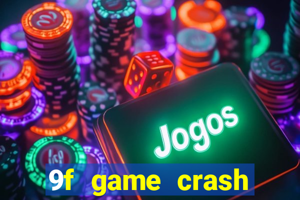 9f game crash ganhar dinheiro