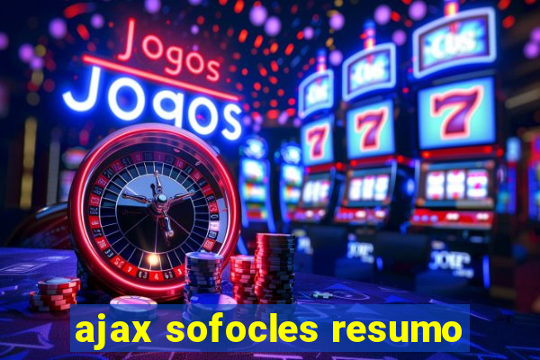 ajax sofocles resumo