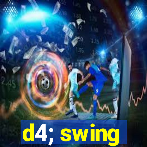 d4; swing