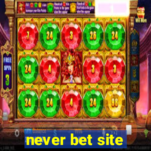 never bet site