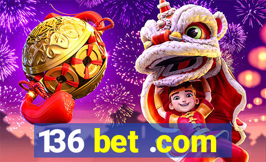 136 bet .com