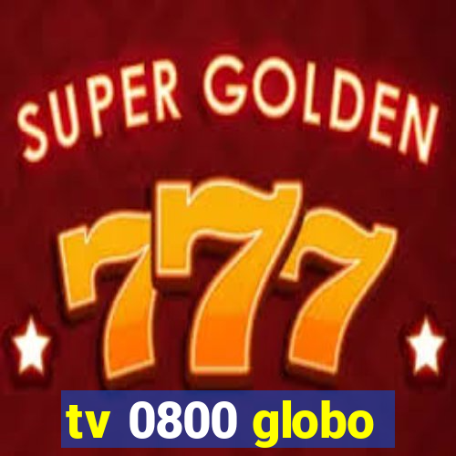 tv 0800 globo