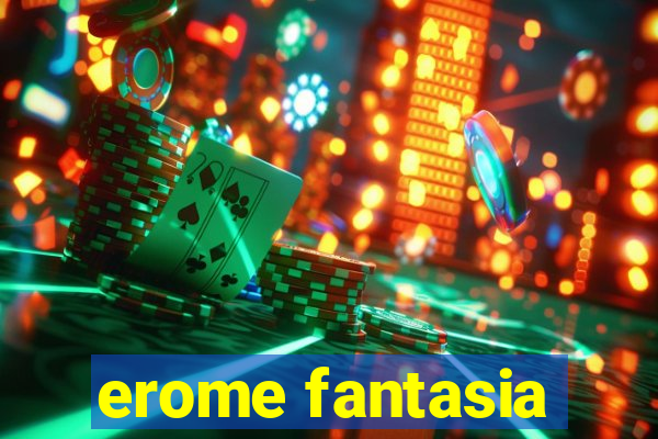 erome fantasia