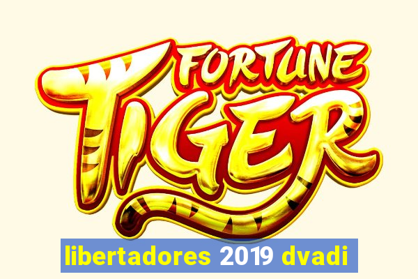 libertadores 2019 dvadi