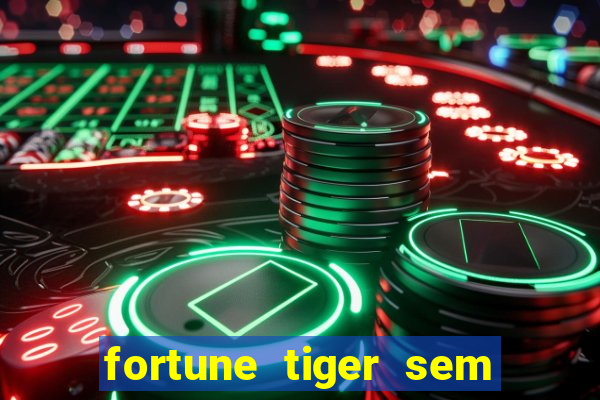 fortune tiger sem deposito minimo