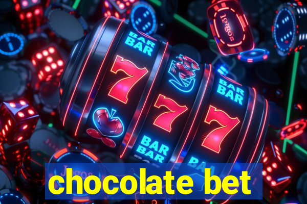 chocolate bet