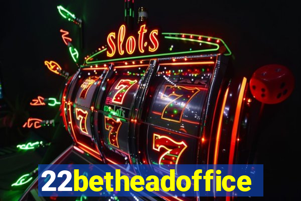 22betheadoffice