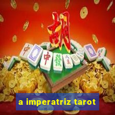 a imperatriz tarot