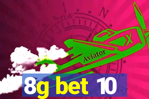 8g bet 10