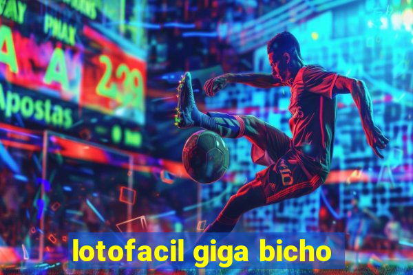 lotofacil giga bicho