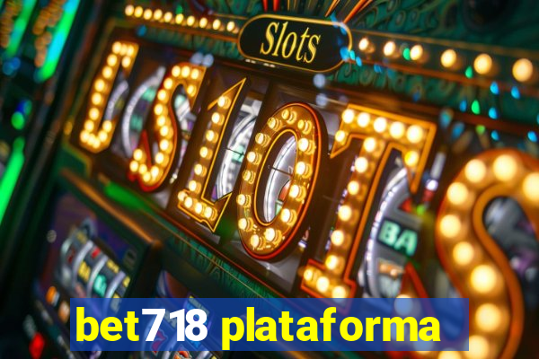 bet718 plataforma