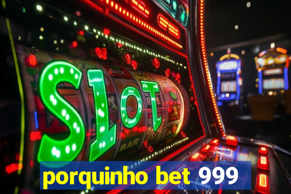 porquinho bet 999