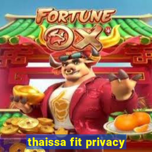 thaissa fit privacy