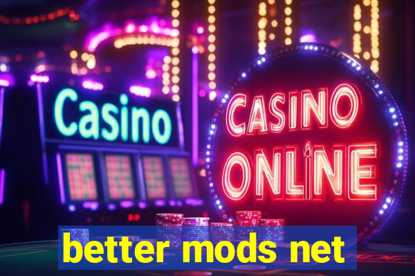 better mods net