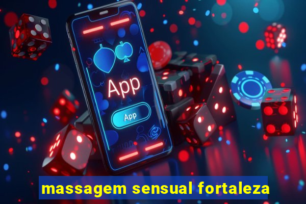 massagem sensual fortaleza