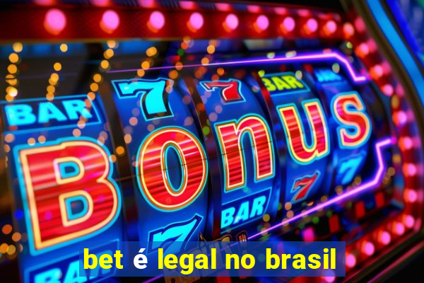 bet é legal no brasil