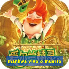 manhwa vivo o muerto