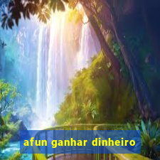 afun ganhar dinheiro