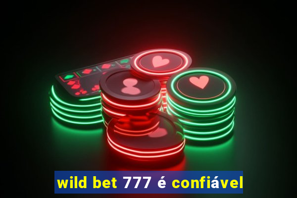 wild bet 777 é confiável