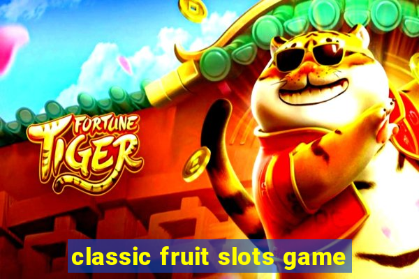 classic fruit slots game