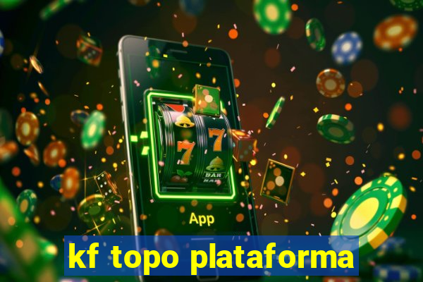 kf topo plataforma