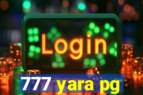 777 yara pg