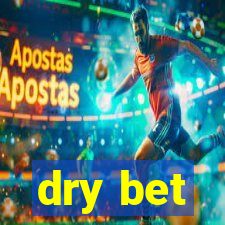 dry bet