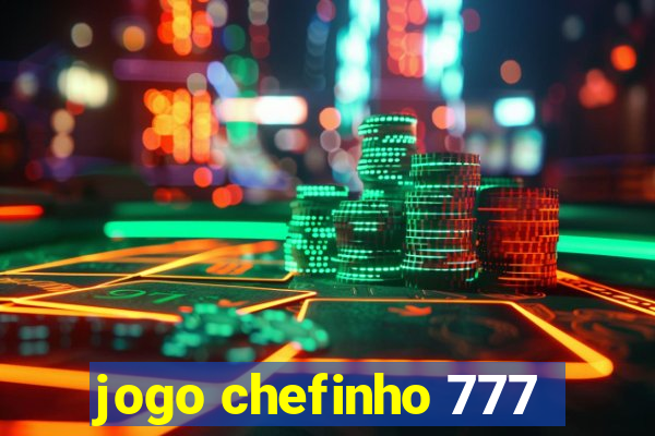 jogo chefinho 777