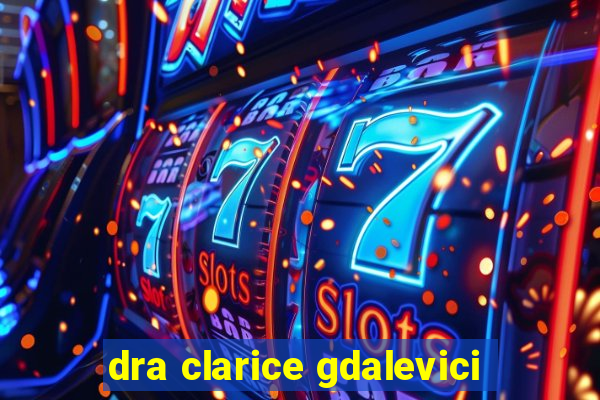 dra clarice gdalevici