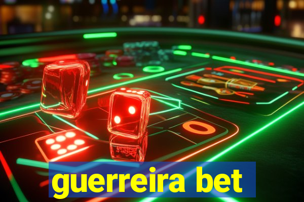 guerreira bet