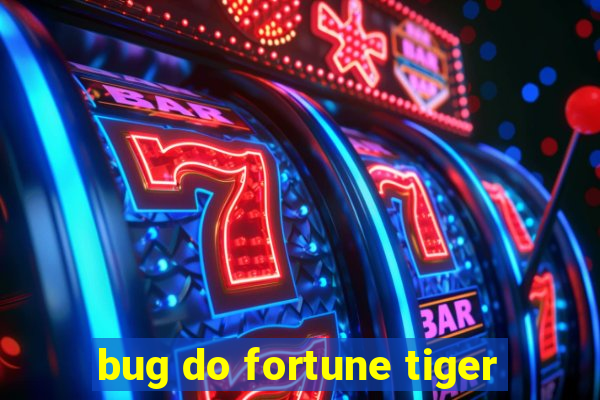 bug do fortune tiger