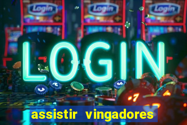 assistir vingadores ultimato completo dublado gratis