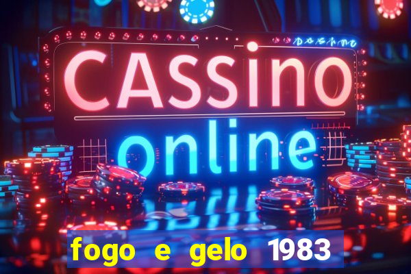 fogo e gelo 1983 dublado download