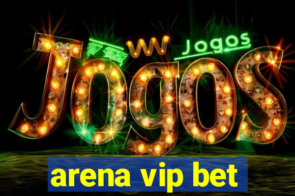 arena vip bet