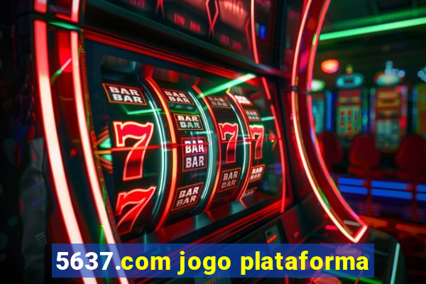 5637.com jogo plataforma