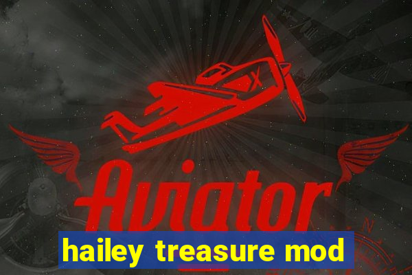 hailey treasure mod