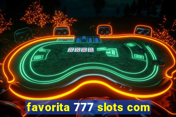 favorita 777 slots com