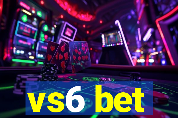 vs6 bet