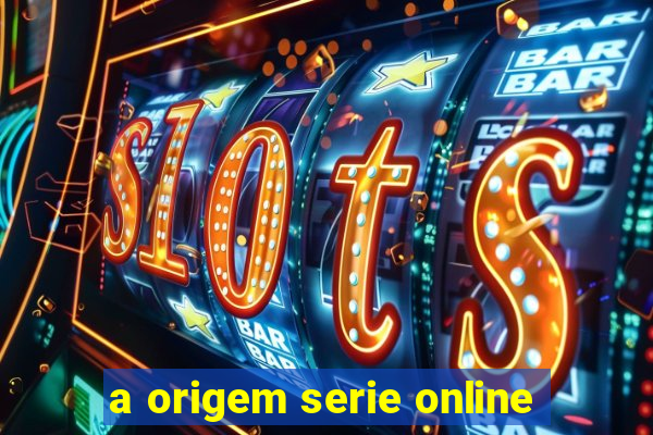 a origem serie online