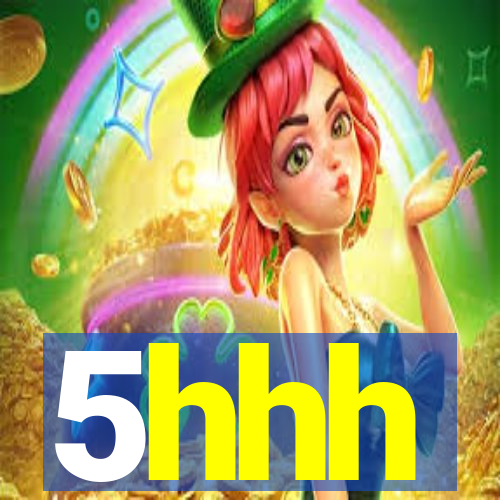 5hhh