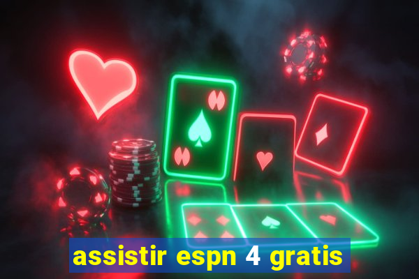 assistir espn 4 gratis