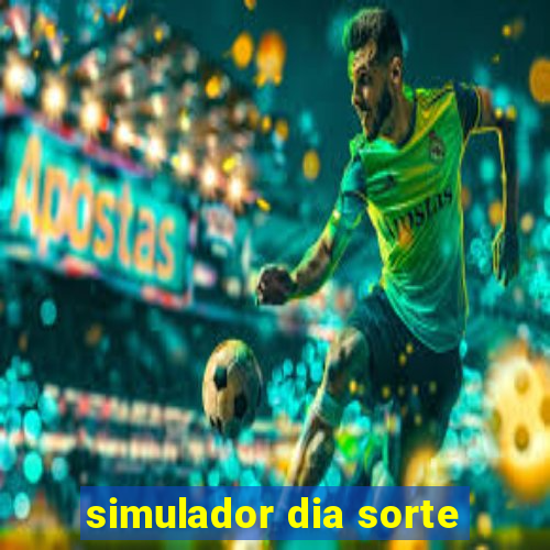 simulador dia sorte