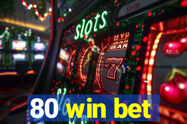 80 win bet