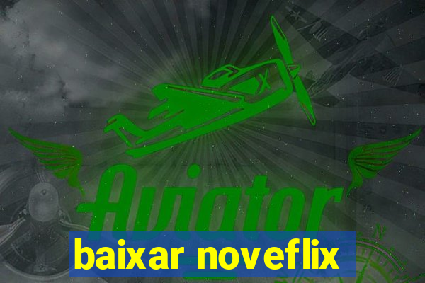 baixar noveflix