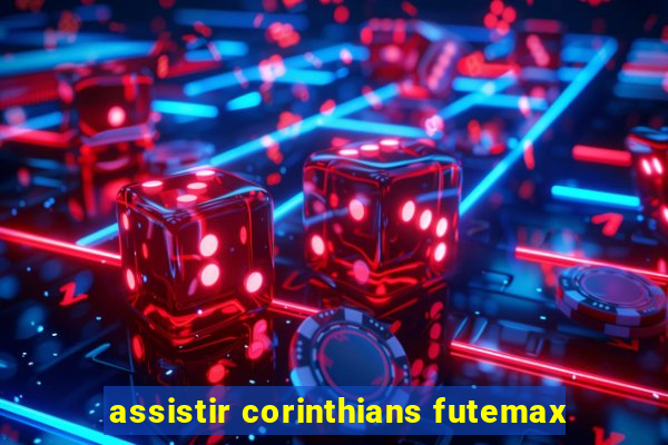 assistir corinthians futemax