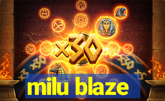 milu blaze