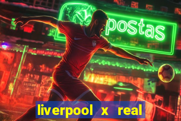 liverpool x real madrid futemax