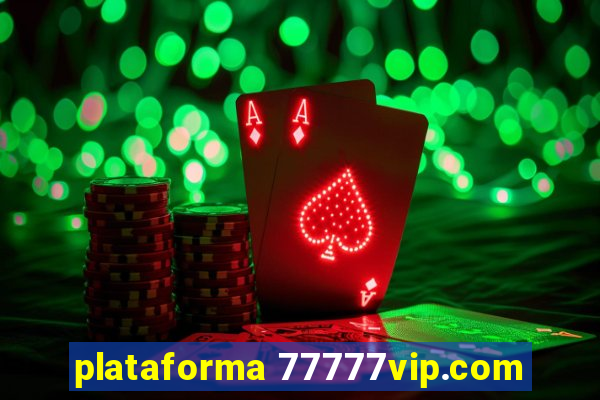 plataforma 77777vip.com